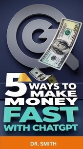 Ebooks gratuits pour télécharger Nook 5 Ways to Make Money Fast with ChatGPT par DR.SMITH (French Edition) 9798230201366