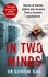 In Two Minds. Shocking true stories of murder, justice and recovery from a forensic psychiatrist