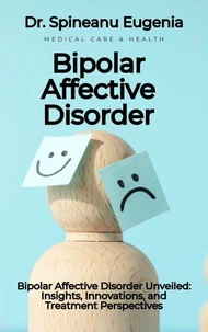 Bipolar Affective Disorder Unveiled: Insights, Innovations, and Treatment Perspectives
