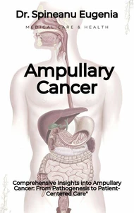 Comprehensive Insights into Ampullary Cancer: From Pathogenesis to Patient-Centered Care