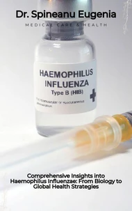 Comprehensive Insights into Haemophilus Influenzae: From Biology to Global Health Strategies