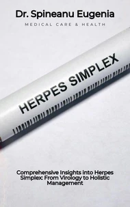 Comprehensive Insights into Herpes Simplex: From Virology to Holistic Management