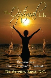  Dr. Stephen C. Bizal - The Optimal Life, Empowering Health, Healing &amp; Longevity.