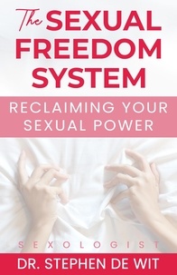  Dr. Stephen de Wit - The Sexual Freedom System: Reclaiming Your Sexual Power.