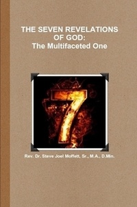  Dr. Steve Joel Moffett, Sr. - The Seven Revelations of God: The Multifacted One - Jewels of the Christian Faith Series, #3.