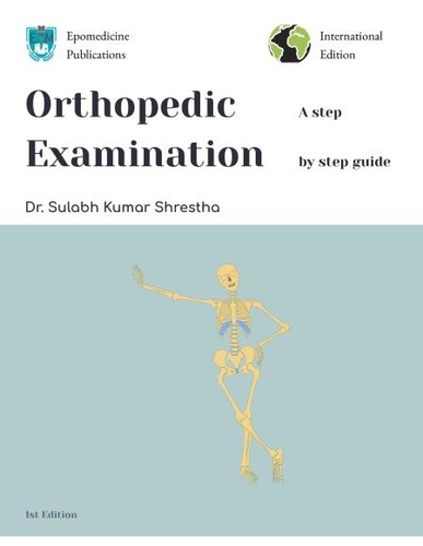  Dr. Sulabh Kumar Shrestha - Orthopedic Examination - a Step by Step Guide - Black and White Print.