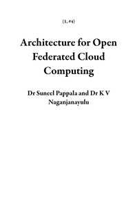  Dr Suneel Pappala et  Dr K V Naganjanayulu - Architecture for Open Federated Cloud Computing - 1, #4.