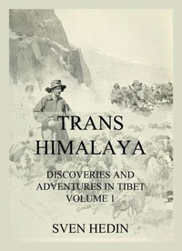 Trans-Himalaya - Discoveries and Adventures in Tibet, Vol. 1