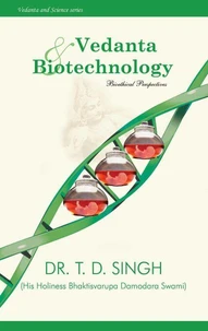 Vedanta and Biotechnology - Bioethical Perspectives