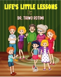 Dr Taiwo Rotimi - Life's Little Lessons.