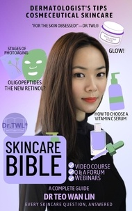  Dr Teo Wan Lin - Skincare Bible: Dermatologist's Tips For Cosmeceutical Skincare - Beauty Bible Series.