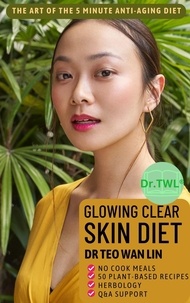  Dr Teo Wan Lin - The Art of the 5 Minute Anti-Aging Diet: Glowing Clear Skin Diet Anti-Aging Book for Women With Recipe Book to Write in Your Own.