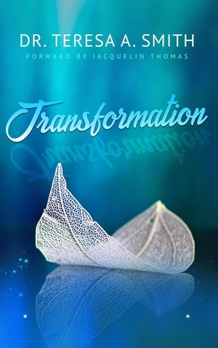  Dr. Teresa A. Smith - Transformation.
