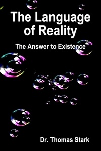 Téléchargement d'ebooks gratuits dans le coin The Language of Reality: The Answer to Existence - Ontological Mathematics, #4 en francais 9798223105855