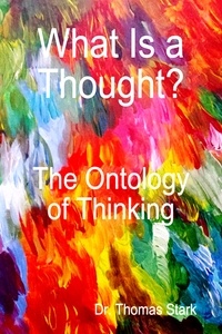 Scribd ebook téléchargements gratuits What Is a Thought? The Ontology of Thinking - Ontological Mathematics, #2  9798223848455 (French Edition)