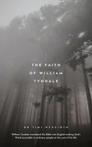 The Faith of William Tyndale