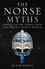 The Norse Myths. Stories of The Norse Gods and Heroes Vividly Retold