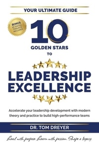  Dr. Tom Dreyer - 10 Golden Stars to Leadership Excellence.