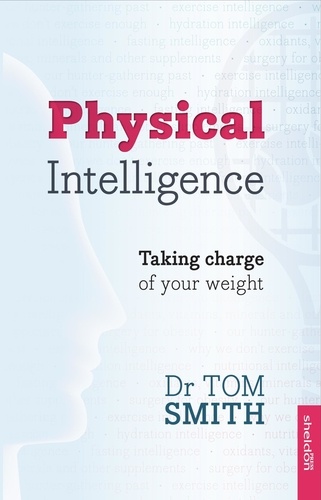 Physical Intelligence. How To Take Charge Of Your Weight