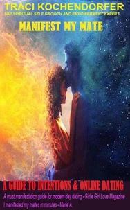 Manifest My Mate- A Guide to Intentions &amp; Online Dating