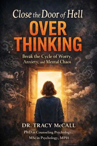 Close the Door of Hell : Over Thinking Break The Cycle of Worry, Anxiety and Mental Chaos