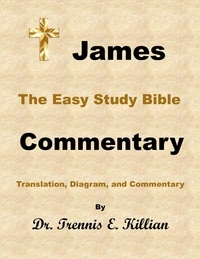  Dr. Trennis E. Killian - James: The Easy Study Bible Commentary - The Easy Study Bible Commentary Series, #59.