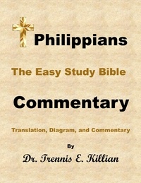  Dr. Trennis E. Killian - Philippians: The Easy Study Bible Commentary - The Easy Study Bible Commentary Series, #50.