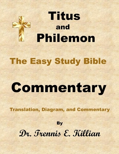  Dr. Trennis E. Killian - Titus and Philemon: The Easy Study Bible Commentary - The Easy Study Bible Commentary Series, #56.