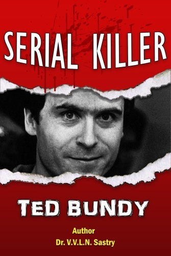  Dr.V.V.L.N. Sastry - Serial Killer Ted Bundy.
