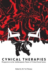  Dr Val Thomas - Cynical Therapies: Perspectives on the Antitherapeutic Nature of Critical Social Justice.