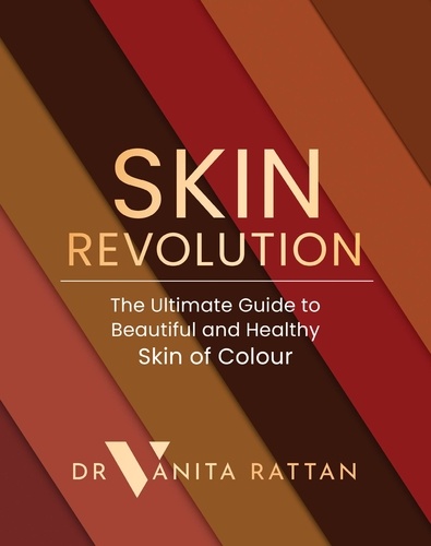 Dr Vanita Rattan - Skin Revolution - The Ultimate Guide to Beautiful and Healthy Skin of Colour.