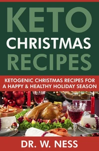 Keto Christmas Recipes: Ketogenic Christmas Recipes for a Happy &amp; Healthy Holiday Season