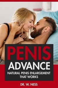  Dr. W. Ness - Penis Advance: Natural Penis Enlargement That Works.