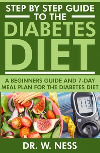 Step by Step Guide to the Diabetes Diet: A Beginners Guide &amp; 7-Day Meal Plan for the Diabetes Diet