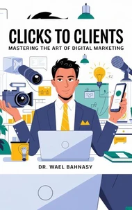 "Clicks to Clients: Mastering the Art of Digital Marketing"