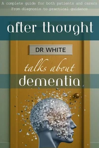 After Thought: Dr White talks about Dementia