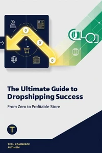 The Ultimate Guide to Dropshipping Success_ From Zero to Profitable Store