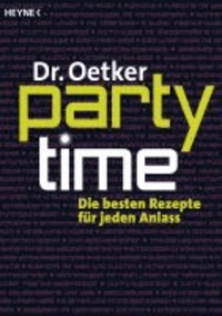 Dr. Oetker: Partytime - Die besten Rezepte für jeden Anlass.