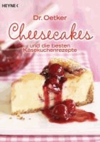 Dr. Oetker: Cheesecakes - und die besten Käsekuchenrezepte.