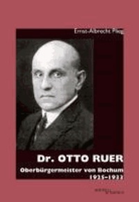 Dr. Otto Ruer - Oberbürgermeister von Bochum 1925-1933.