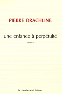 Une Enfance A Perpetuite