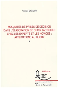 Modalités de prises de décision dans l'élaboration de choix tactiques chez les experts et les novices : applications au rugby