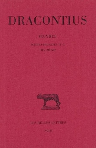  Dracontius - Oeuvres - Tome 4 , Poèmes profanes VI-X.