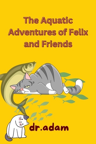  dradam - The Aquatic Adventures of Felix and Friends - Children's Stories, #1.