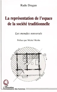 La Representation De L'Espace De La Societe Traditionnelle. Les Mondes Renverses