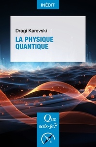 Dragi Karevski - La Physique quantique.
