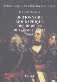 Dictionnaire biographique des membres du Conseil d'Etat (1799-2002)