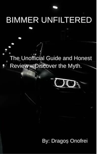 BIMMER UNFILTERED -The Unofficial Guide and Honest Review – Discover the Myth.