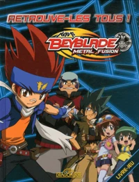 Beyblade Metal Fusion, retrouve-les tous !