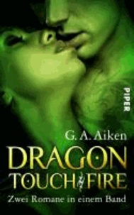 Dragon Touch . Dragon Fire - Zwei Romane in einem Band (Dragon-Reihe, Band 3 + 4).